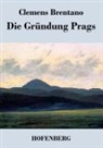 Clemens Brentano, Clemens Brentano - Die Gründung Prags