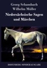 Wilhelm Müller, Georg Schambach - Niedersächsische Sagen und Märchen