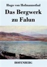 Hugo von Hofmannsthal, Hugo von Hofmannsthal - Das Bergwerk zu Falun