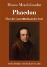 Moses Mendelssohn - Phaedon oder über die Unsterblichkeit der Seele