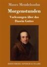 Moses Mendelssohn - Morgenstunden oder Vorlesungen über das Dasein Gottes