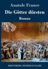 Anatole France - Die Götter dürsten