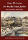 Hugo Bettauer - Die Stadt ohne Juden