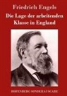 Friedrich Engels - Die Lage der arbeitenden Klasse in England
