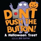 Bill Cotter - Don't Push the Button!: A Halloween Treat