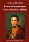 Ludwig Richter - Lebenserinnerungen eines deutschen Malers