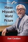 Dani Cavallaro - Hayao Miyazaki's World Picture