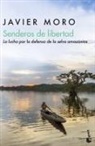 Javier Moro - Senderos de libertad : la lucha por la defensa de la selva
