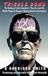B. Harrison Smith - Trickle Down - The Making of John Carpenter's They Live and His Middle Finger to Reagan's Making America Great Again