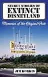 Jim Korkis - Secret Stories of Extinct Disneyland