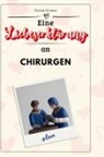 Florian Krause - Eine Liebeserklärung an Chirurgen