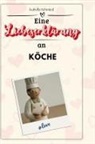 Isabella Schmied - Eine Liebeserklärung an Köche
