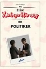 Anton Müller - Eine Liebeserklärung an Politiker