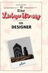 Sarah Schmitt - Eine Liebeserklärung an Designer