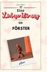 Clara Huber - Eine Liebeserklärung an Förster