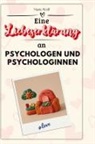 Marie Wolf - Eine Liebeserklärung an Psychologen und Psychologinnen