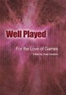 Drew Davidson - Well Played For the Love of Games