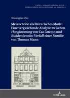 Shuangjiao Zhu, Xiuli Jin - Melancholie als literarisches Motiv: Eine vergleichende Analyse zwischen «Hongloumeng» von Cao Xueqin und «Buddenbrooks: Verfall einer Familie» von Thomas Mann