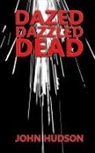 John Hudson - DAZED DAZZLED DEAD