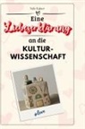 Nele Kaiser - Eine Liebeserklärung an die Kulturwissenschaft