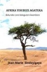 Jean-Marie Sindayigaya - AFRIKA YISUBIZE AGATEKA
