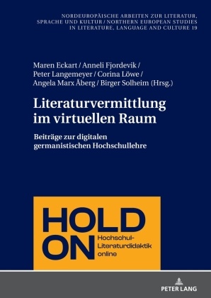 Maren Eckart, Anneli Fjordevik, Anneli Fjordevik u a, Frank Thomas Grub, Peter Langemeyer, … - Literaturvermittlung im virtuellen Raum Beiträge zur digitalen germanistischen Hochschullehre