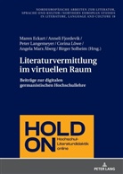 Maren Eckart, Anneli Fjordevik, Anneli Fjordevik u a, Frank Thomas Grub, Peter Langemeyer, Corina Löwe... - Literaturvermittlung im virtuellen Raum