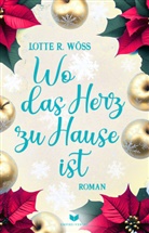 Lotte R Wöss, Lotte R. Wöß, Empire-Verlag - Wo das Herz zu Hause ist: Roman | Der berührende und spannende Abschluss der Ein-Schluck-Liebe-Reihe