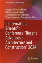 Nikolay Ivanovich Vatin, Sergey Vasil'yevich Klyuev, Karina Rashidovna Nabiullina, Rashidovna Nabiullina et, Nikolay Ivanovich Vatin, Venera Maratovna Yumagulova - II International Scientific Conference "Recent Advances in Architecture and Construction" 2024