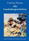 Ludwig Thoma - Alle Lausbubengeschichten