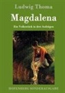 Ludwig Thoma, Ludwig Thoma - Magdalena