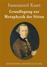Immanuel Kant - Grundlegung zur Metaphysik der Sitten