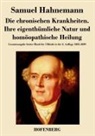 Samuel Hahnemann - Die chronischen Krankheiten. Ihre eigenthümliche Natur und homöopathische Heilung