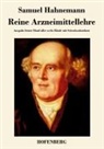 Samuel Hahnemann - Reine Arzneimittellehre