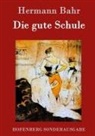 Hermann Bahr, Hermann Bahr - Die gute Schule