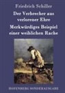 Friedrich Schiller - Der Verbrecher aus verlorener Ehre / Merkwürdiges Beispiel einer weiblichen Rache