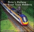 Christopher G. C. Vine - Peter's Railway the Great Train Robbery