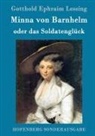 Gotthold Ephraim Lessing - Minna von Barnhelm, oder das Soldatenglück
