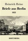 Heinrich Heine - Briefe aus Berlin