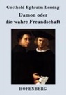 Gotthold Ephraim Lessing - Damon oder die wahre Freundschaft