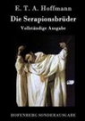 E T A Hoffmann, E T A Hoffmann, E.T.A. Hoffmann - Die Serapionsbrüder