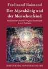 Ferdinand Raimund - Der Alpenkönig und der Menschenfeind