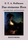 E T a Hoffmann, E.T.A. Hoffmann - Das steinerne Herz