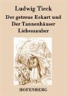 Ludwig Tieck - Der getreue Eckart und Der Tannenhäuser / Liebeszauber