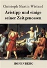 Christoph Martin Wieland - Aristipp und einige seiner Zeitgenossen