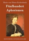 Marie von Ebner-Eschenbach, Marie von Ebner-Eschenbach - Fünfhundert Aphorismen
