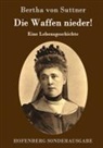 Bertha Von Suttner - Die Waffen nieder!