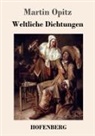Martin Opitz - Weltliche Dichtungen