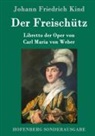 Johann Friedrich Kind - Der Freischütz