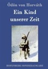 Ödön Von Horváth, Ödön von Horváth - Ein Kind unserer Zeit
